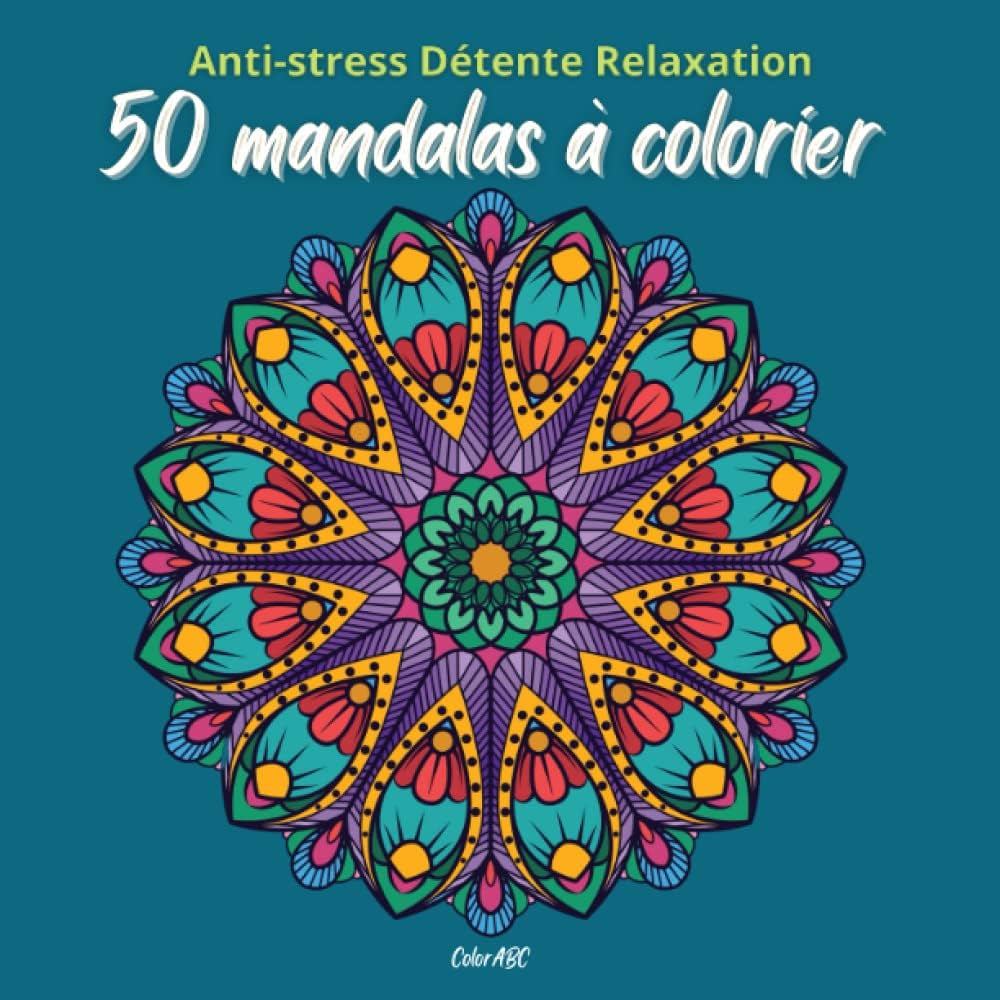 Colorier des Mandalas : Art Thérapie et Détente Créative